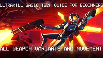 ULTRAKILL Basic Tech Guide for Beginners - Weapon Variants, Tech and Movement