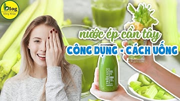 Công dụng của nước ép cần tây, uống bao nhiêu là tốt?