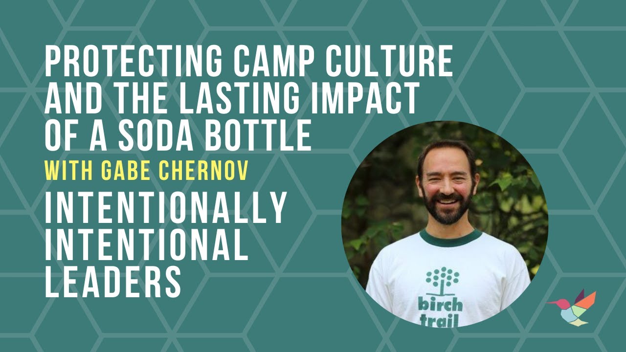 Protecting Camp Culture - with Gabe Chernov - Intentionally Intentional Leaders