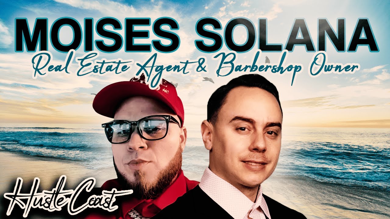 Hustle Coast Podcast - Ep 5. Moises Solana From Venezuela to Success: A Barber & Real Estate Journey