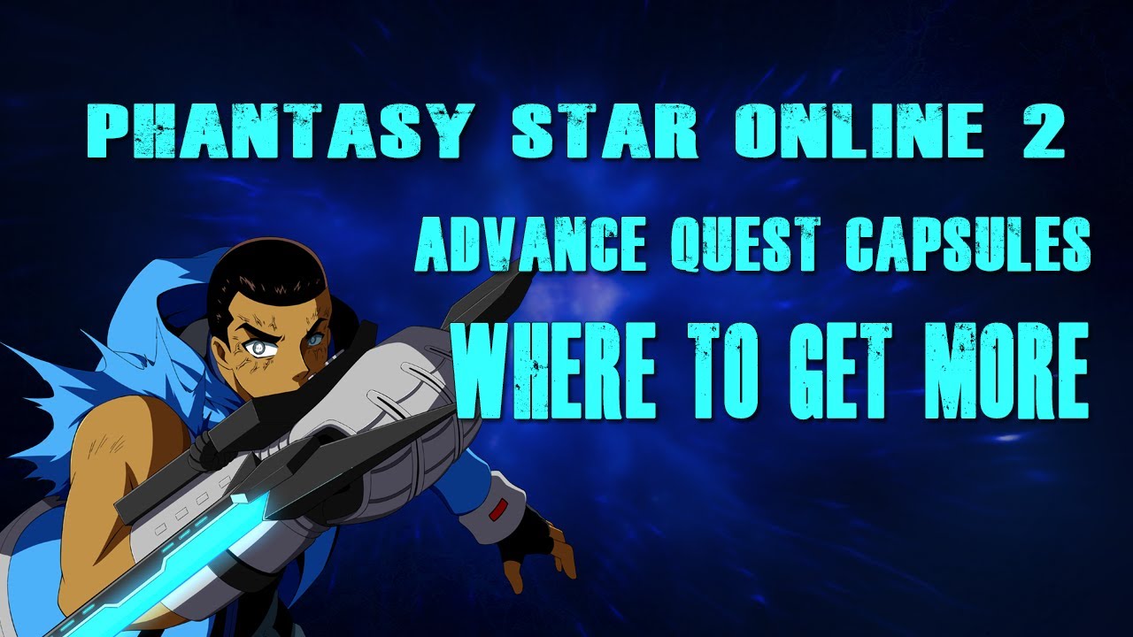 Phantasy Star Online 2: Advance Capsules And Where to get them