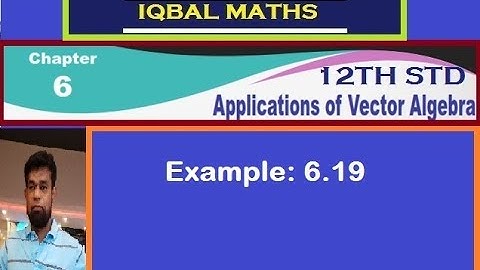 TN 12TH STD MATHS EXAMPLE 6.19 CHAPTER-6 APPLICATIONS OF VECTOR ALGEBRA
