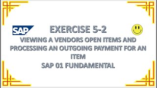 EXERCISE 5-2 VIEWING A VENDORS OPEN ITEMS AND PROCESSING AN OUTGOING PAYMENT FOR AN ITEM