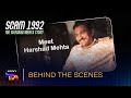 Scam 1992 - Meet Harshad Mehta | Behind The Scenes