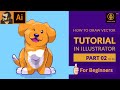 How to Draw a Vector Puppy in Adobe illustrator | Tutorial For Beginners | Part 02