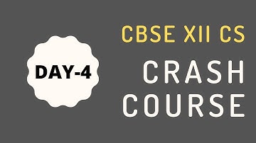DAY-4 || CBSE XII CS CRASH COURSE