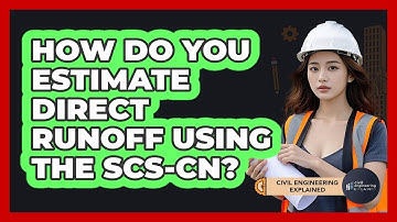 How Do You Estimate Direct Runoff Using The SCS-CN?