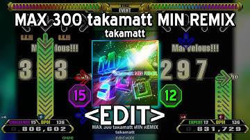 「DDR EDIT」 MAX 300 takamatt MIN REMIX (CHALLENGE 15 & EXPERT 12)