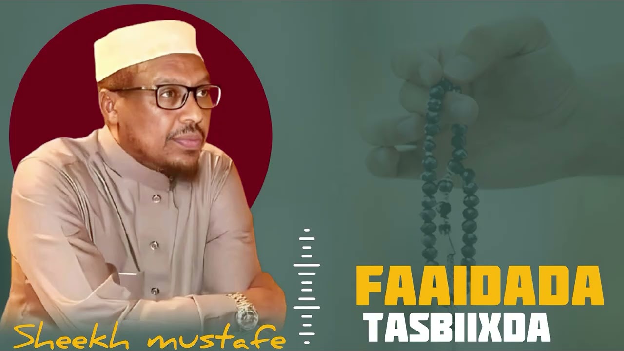 FAAIDADA ‼️ TASBIIXDA ‼️ || SHEEKH MUSTAFE || @QalbiSame-r4l 