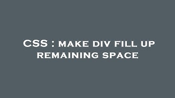 CSS : make div fill up remaining space