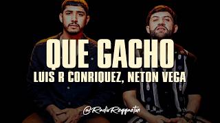 Luis R Conriquez, Neton Vega - Que Gacho (LETRA)