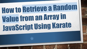 How to Retrieve a Random Value from an Array in JavaScript Using Karate