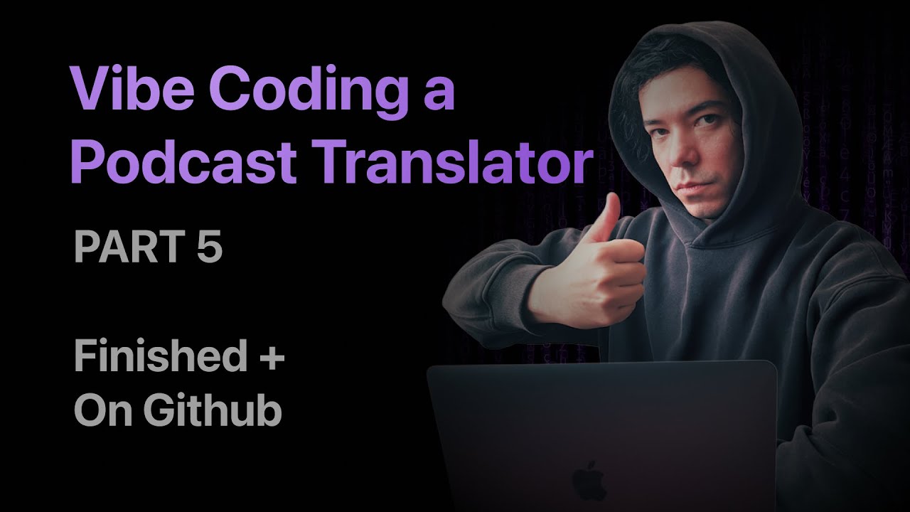 Vibe Coding a Podcast Translator - Part 5 (Finished and on GitHub ...