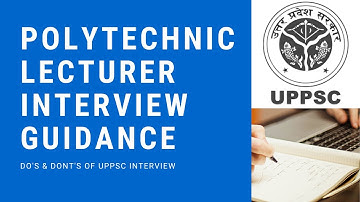 UPPSC Polytechnic Lecturer Interview Guidance | Part-1