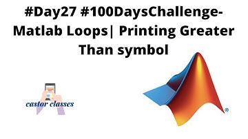 #Day27 #100DaysChallenge- Matlab Loops| Printing Greater Than symbol