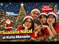 Wow! Begini Meriahnya Suasana Natal di Kota Manado | Full Lampu & Dekorasi