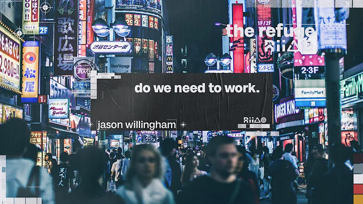 Do We Need To Work | Jason Willingham