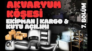 Akvaryum Köşesi Ekipmanları Kutu Açılımı | AKK - 7. Bölüm