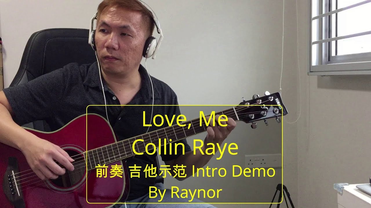 Love, Me Collin Raye (Intro Demo 前奏 吉他示范 by Raynor) YouTube