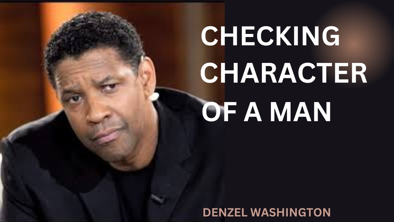 IF YOU WANT TO TEST A MAN'S CHARACTER CHECK TWO THINGS ||