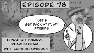 The LunchBox Comics Draw Stream: Episode 78