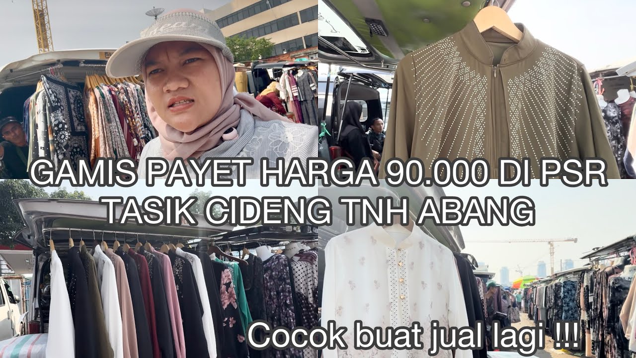 TERMURAH GAMIS PAYET MEWAH CUMA 90.000 DI PASAR TASIK CIDENG TANAH ABANG, COCOK BUAT JUAL LAGI !!!