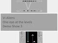 Vi Aliens – One eye at the levels, Demo Show 3