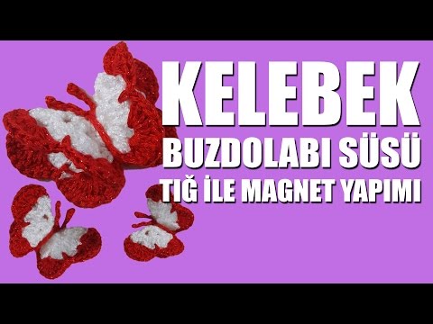 KELEBEK BUZDOLABI SÜSÜ Tığ İşi İle MAGNET Yapımı