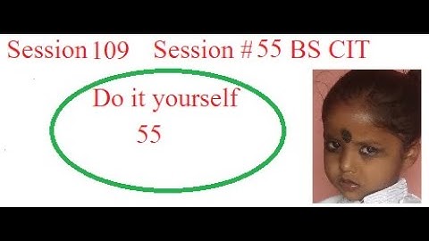 Session 109 Session #55 BS CIT