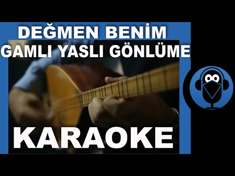 DEĞMEN BENİM GAMLI YASLI GÖNLÜME / ( Türkü Karaoke )  / Sözleri /  COVER