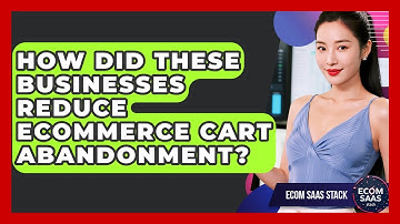 How Did These Businesses Reduce eCommerce Cart Abandonment? - Ecom SaaS Stack