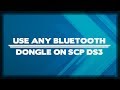 How to use any bluetooth dongleadapter on scp ds3