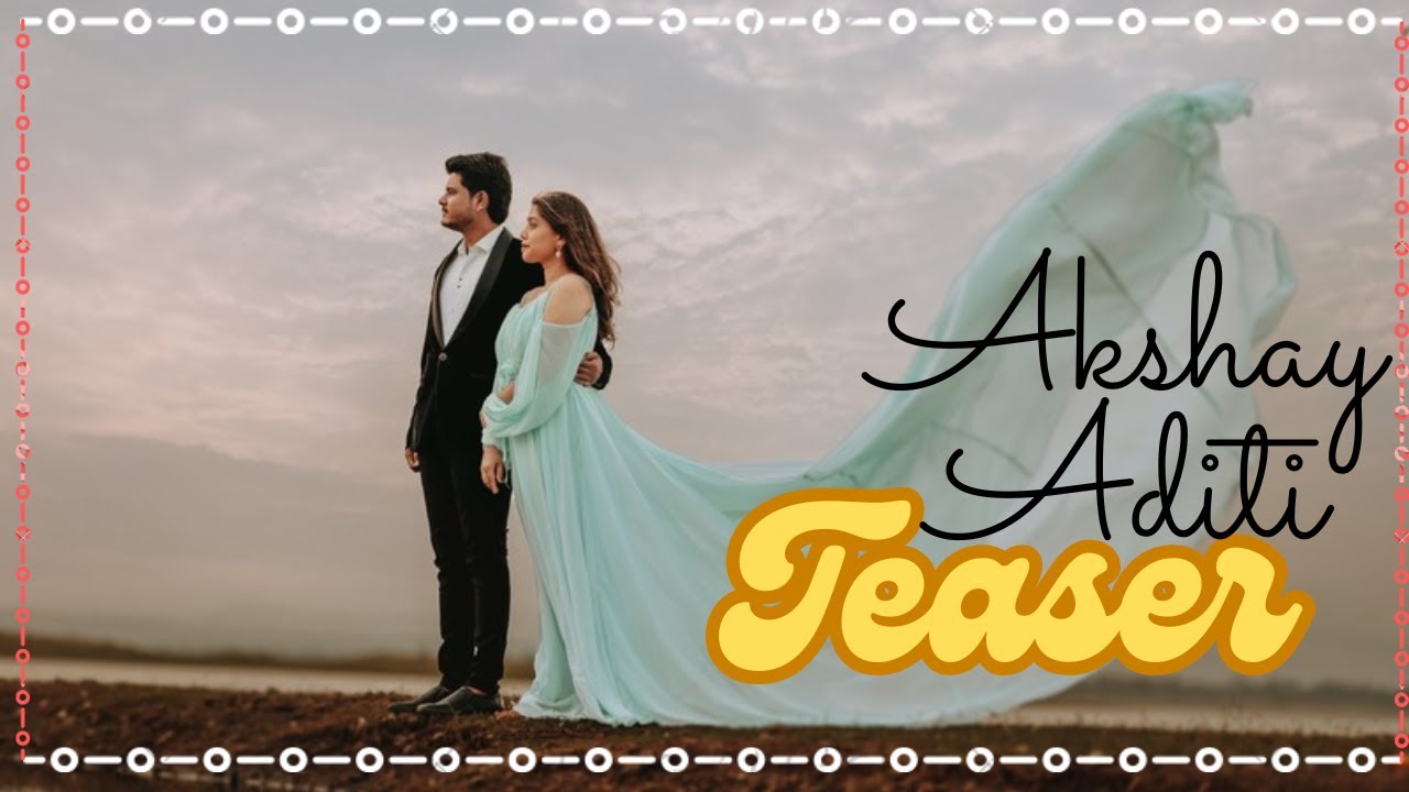 Pre Wedding Teaser  | Akshay & Aditi | A Tale of Love & Togetherness
