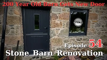 Stone Barn Renovation Episode 54 : Brand New Door For a 200 Year Old Building