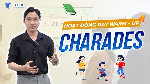 HOẠT ĐỘNG DẠY WARM-UP: Charades