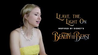 Song Inspired by Beauty and the Beast Soundtrack - Leave the Light On