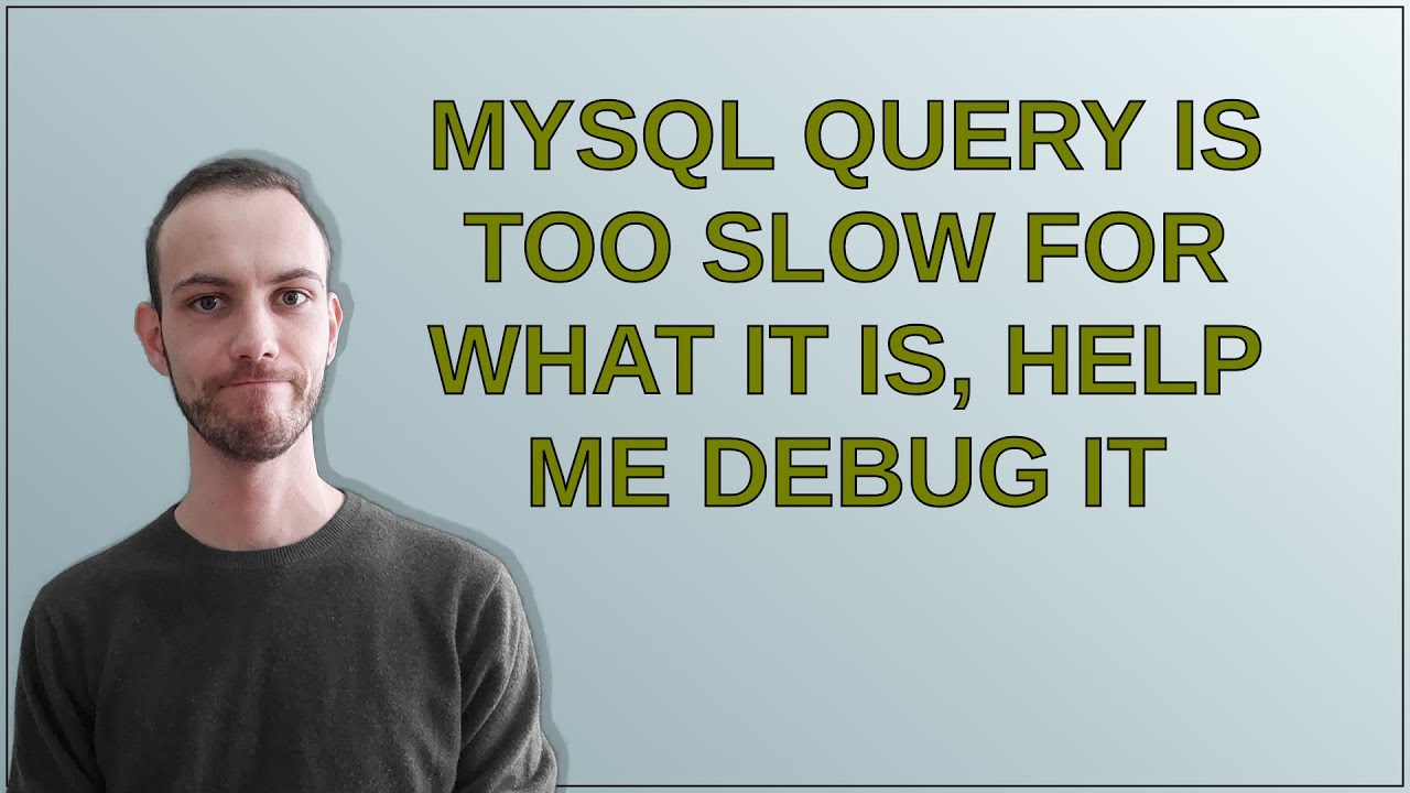 Dba: Mysql query is too slow for what it is, help me debug it - YouTube