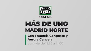 Más de Uno Madrid Norte, viernes 17 de julio de 2026