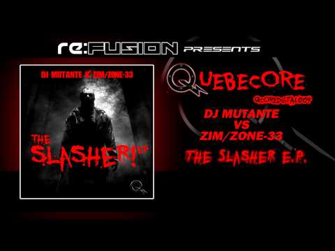 Zone-33 — Qcoredgtal004   DJ Mutante vs Zim Zone 33   Slasher ep   Promoclip Quebecore Records 005 )