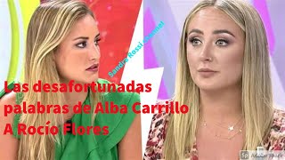 Las desafortunadas palabras de Alba carrillo a Rocío Flores