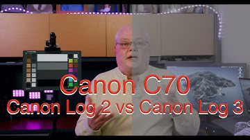 Canon C70: Canon Log 2 vs Canon Log 3?