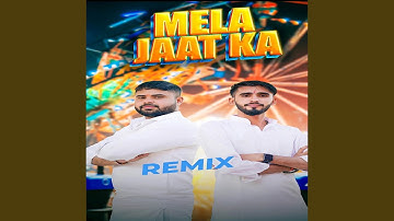 Mela Jaat Ka (Remix)