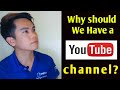 Why We Should Have a YOUTUBE CHANNEL (Tagalog)