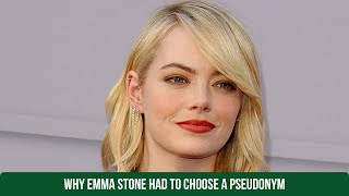 Why actress Emma Stone was forced to choose an artistic pseudonym