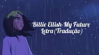 Billie Eilish - My future - Lyrics\/Letra(tradução)