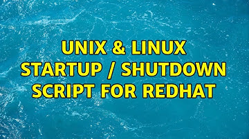 Unix & Linux: Startup / shutdown script for RedHat
