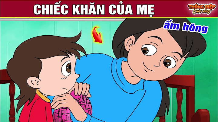 Truyện Cổ Tích - CHIẾC KHĂN CỦA MẸ - Phim Hoạt Hình - QUÀ TẶNG CUỘC SỐNG - Phim Hay 2022