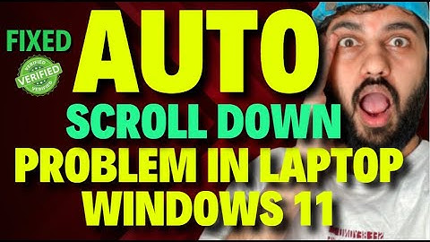 Auto Scroll Down Problem in Laptop Windows 11