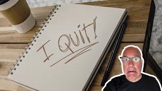 Quitting?!