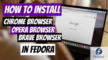 Install Chrome, Opera, Brave Browser | Linux Fedora 35 Workstation